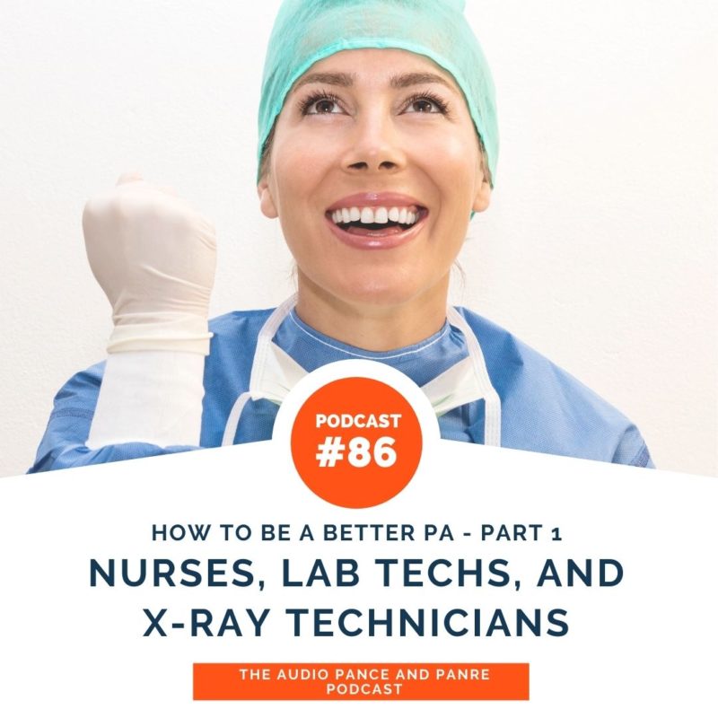 How to Be a Better PA Part 1 - Nurses, Lab Technicians, and X-Ray Technicians