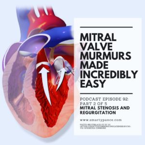 Podcast Episode 92: Murmurs Made Incredibly Easy (Part 2 of 5) – Mitral Stenosis and Regurgitation