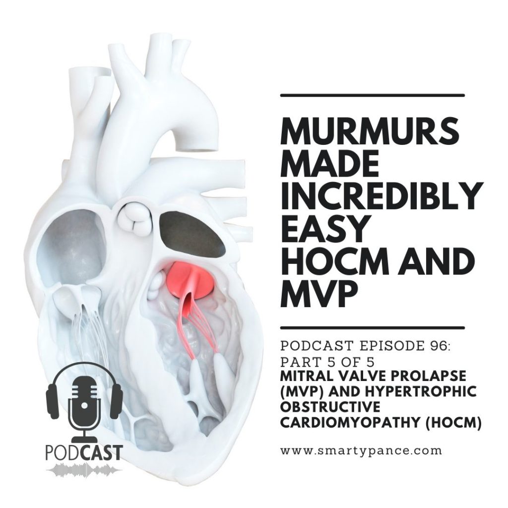 Podcast Episode 96 - Murmurs Made Incredibly Easy - Mitral Valve Prolapse (MVP) and Hypertrophic Obstructive Cardiomyopathy (HOCM)
