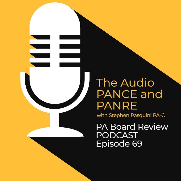 The Audio PANCE and PANRE Physician Assistant Board Review Podcast - Episode 69 (1)