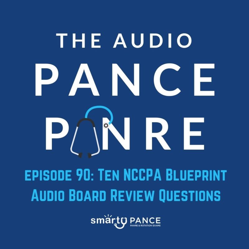 Podcast Episode 90 The Audio PANCE and PANRE PA Board Review Podcast