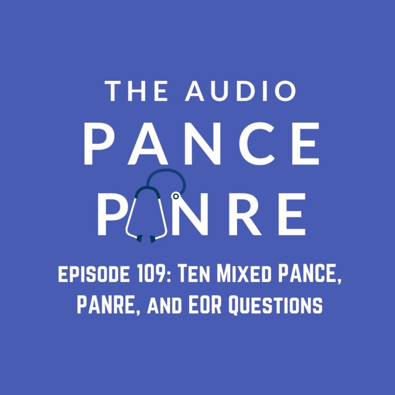 Podcast Episode 109 - The Audio PANCE and PANRE Board Review Podcast